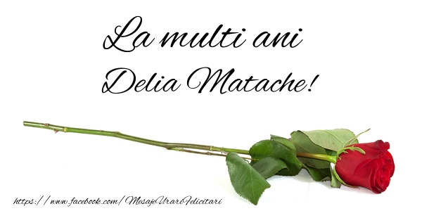 La mulți ani, Delia Matache!