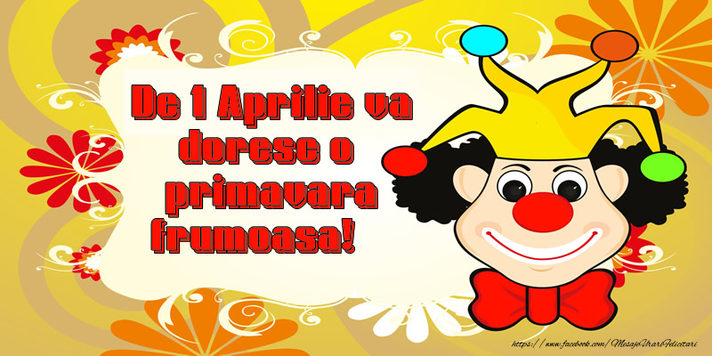 De 1 Aprilie va doresc o primavara frumoasa!