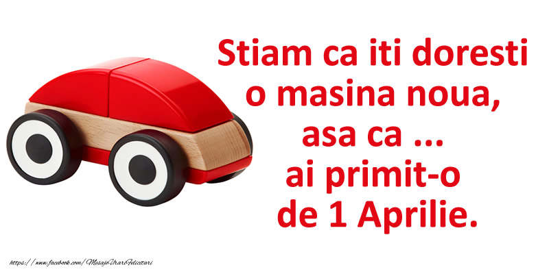 Stiam ca iti doresti o masina noua, asa ca ... ai primit-o de 1 Aprilie.