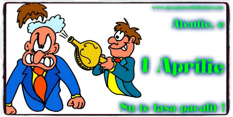 Atentie, e 1 Aprilie, nu te lasa pacalit!