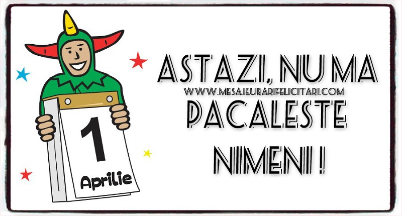 Astazi, nu ma pacaleste  nimeni !
