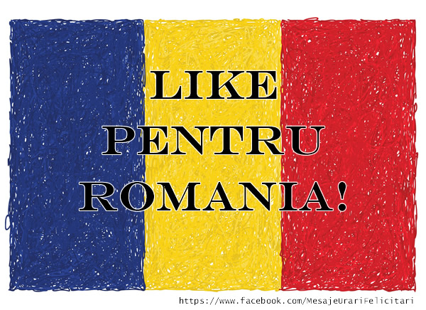 Felicitari de 1 Decembrie - Like pentru Romania! - mesajeurarifelicitari.com