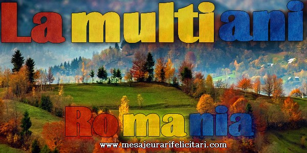 La multi ani Romania