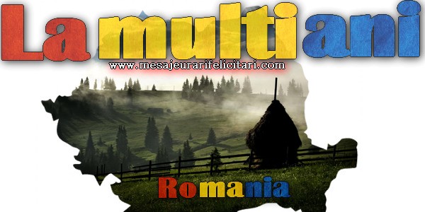 La multi ani Romania