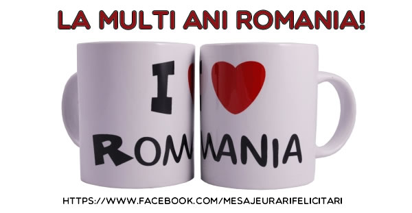 Felicitari de 1 Decembrie - La multi ani, Romania! I love Romania!