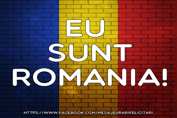 Felicitari de 1 Decembrie - Eu sunt Romania!