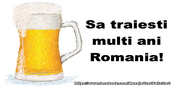 Sa traiesti multi ani Romania!
