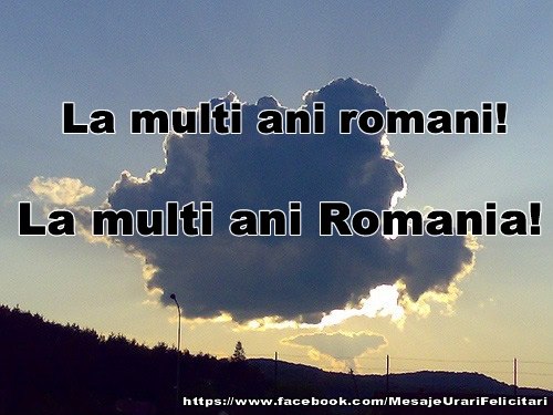 La multi ani romani! La multi ani Romania!