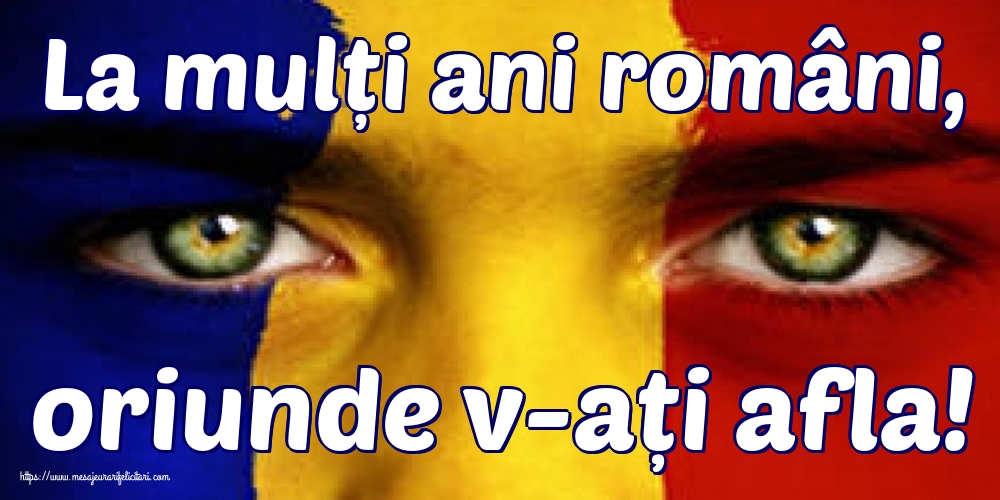 Felicitari de 1 Decembrie - La mulți ani români, oriunde v-ați afla!