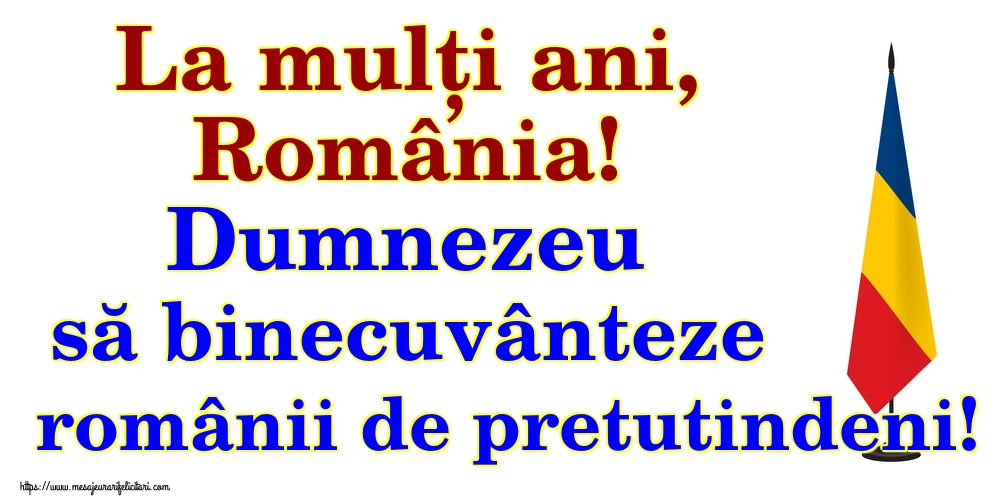 Felicitari de 1 Decembrie - La mulți ani, România! Dumnezeu să binecuvânteze românii de pretutindeni!