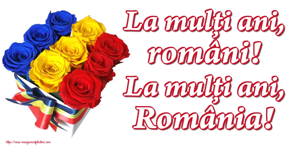 La mulți ani, români! La mulți ani, România!