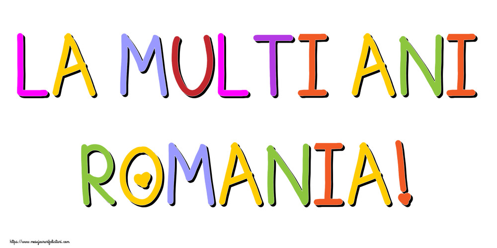 La multi ani Romania!