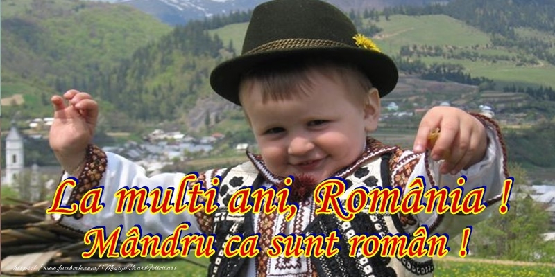 Felicitari de 1 Decembrie - La multi ani, Romania! Mandru ca sunt roman!