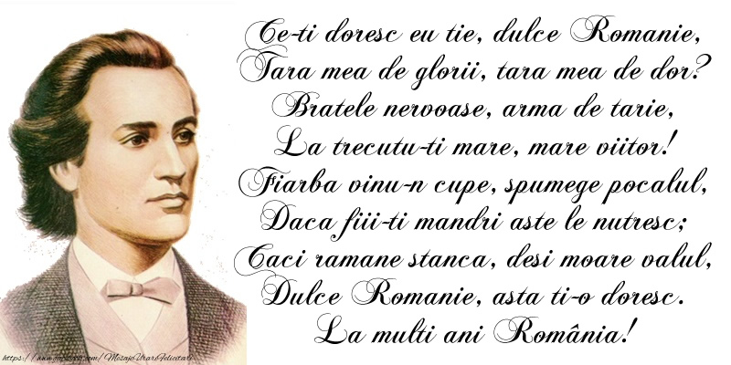 Felicitari de 1 Decembrie - Mihai Eminescu - Ce-ti doresc eu tie, dulce Romanie - mesajeurarifelicitari.com