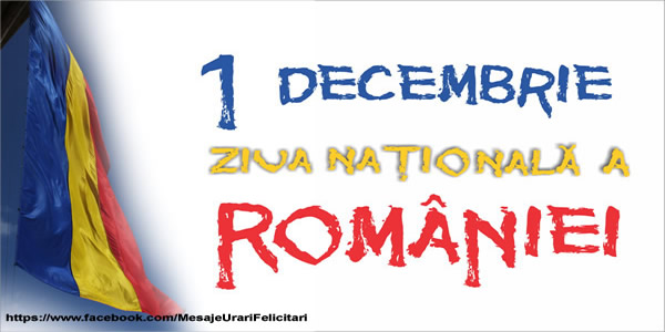Felicitari de 1 Decembrie - Ziua nationala a romaniei
