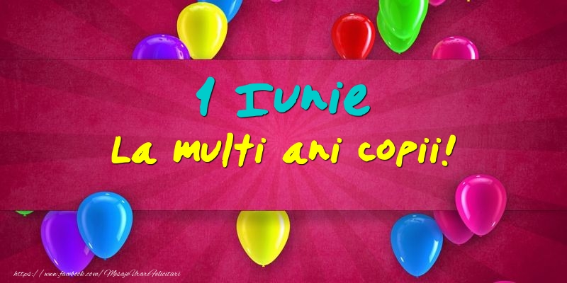 1 Iunie La multi ani copii!