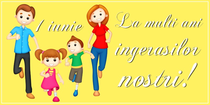 1 Iunie La multi ani, ingerasilor nostri!