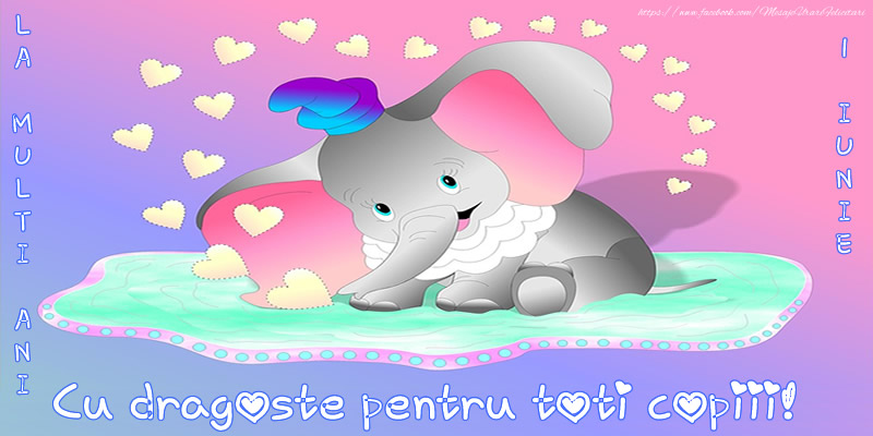 La multi ani, cu dragoste pentru toti copiii!