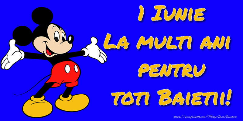 1 Iunie La multi ani pentru toti baietii! - Mickey Mouse