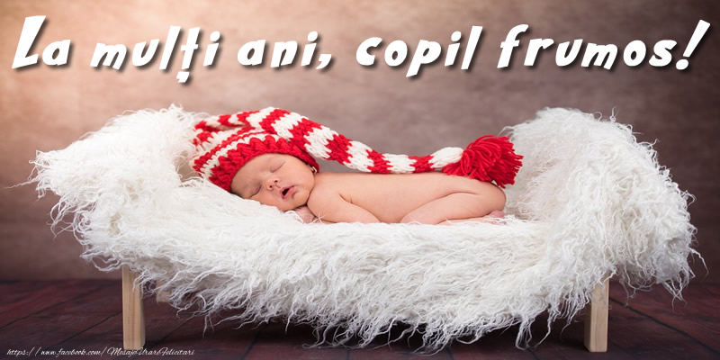 La mulți ani, copil frumos!