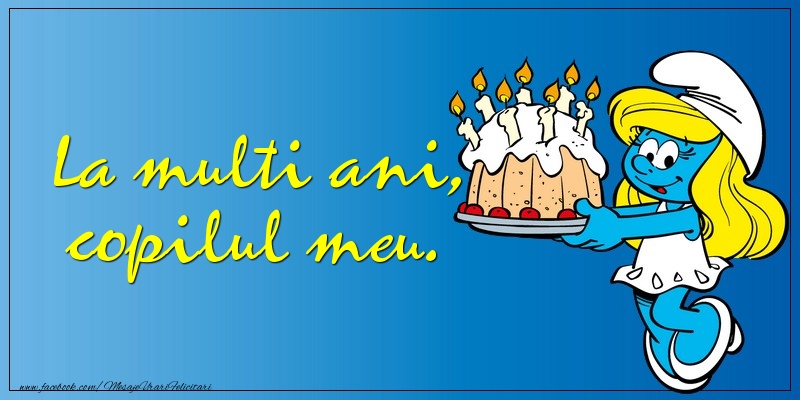 La multi ani, copilul meu.