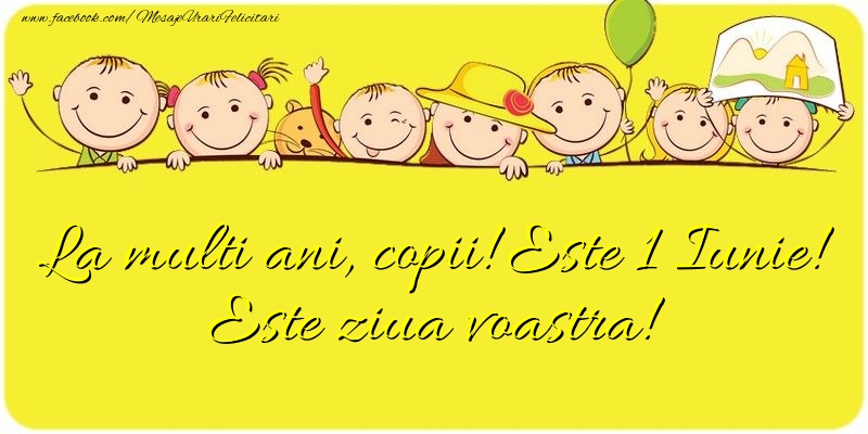 La multi ani, copii! Este 1 Iunie! Este ziua voastra!