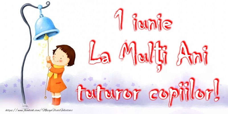 1 Iunie fericit!