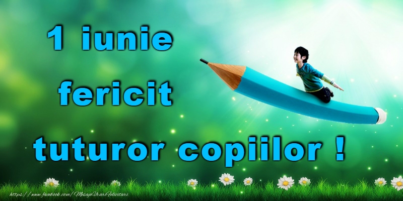 1 Iunie fericit!