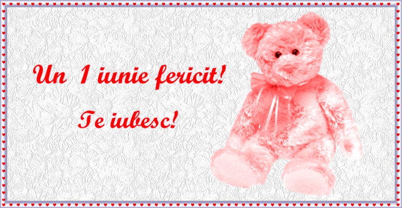 Un 1 Iunie Fericit! Te iubesc!