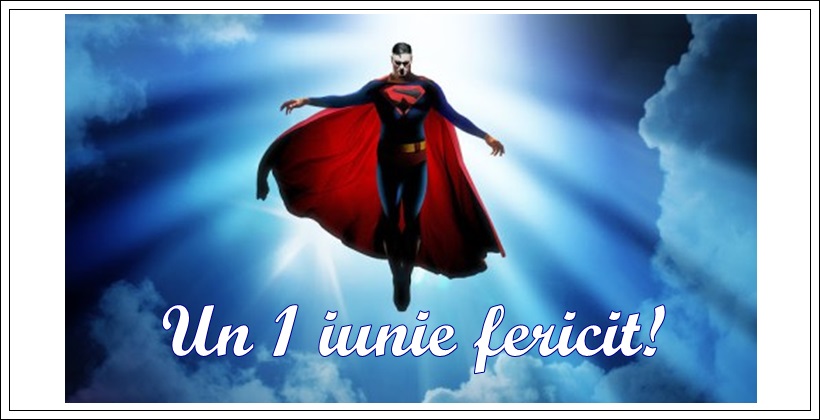 Un 1 Iunie Fericit!