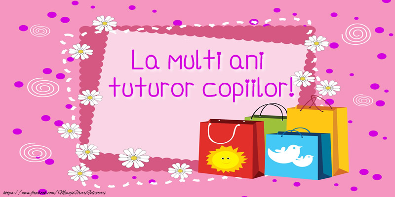 La multi ani tuturor copiilor!