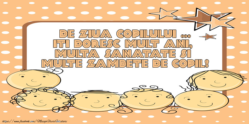 De ziua copilului ... iti doresc mult ani, multa sanatate si multe zambete de copil!