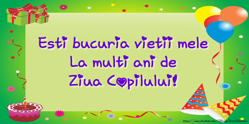 Esti bucuria vietii mele La multi ani de Ziua Copilului!