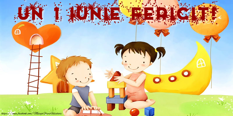 Un 1 Iunie Fericit!