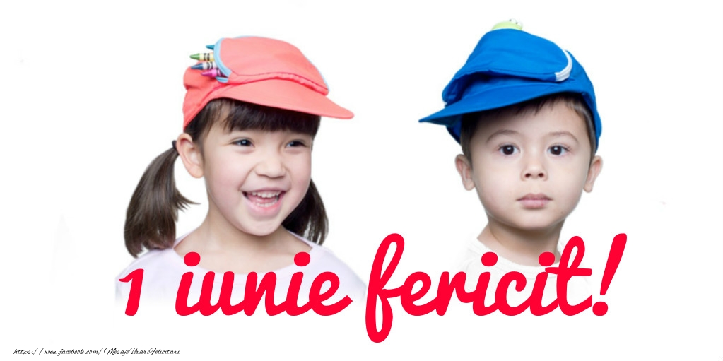 1 Iunie fericit!