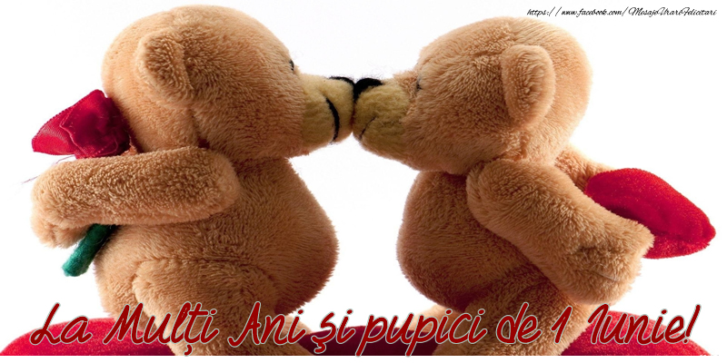La Mulţi Ani şi pupici de 1 Iunie!