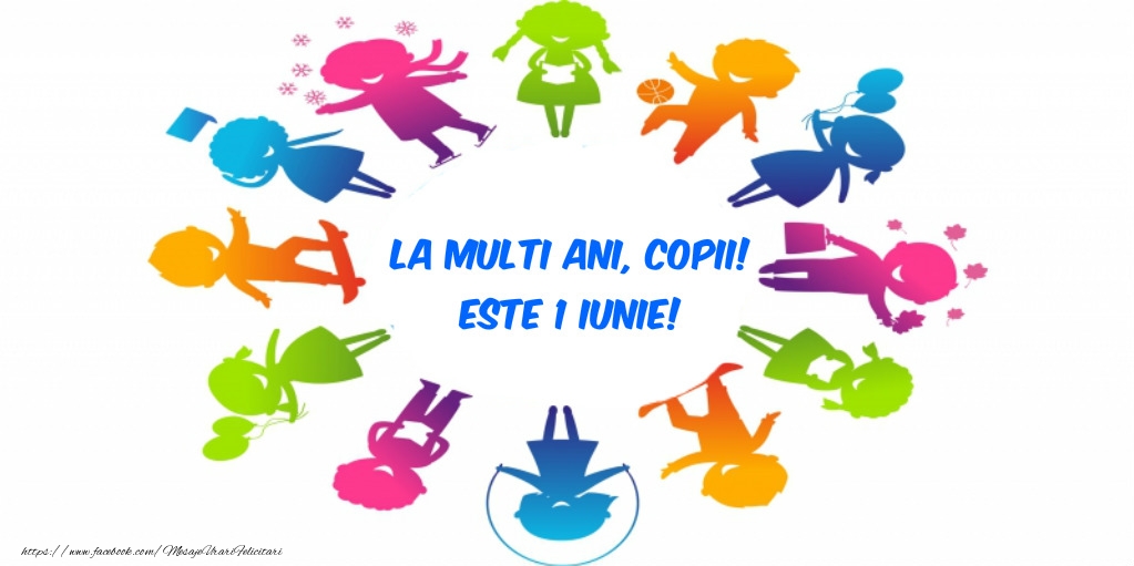 Felicitari de 1 Iunie - La multi ani, copii! Este 1 Iunie! - mesajeurarifelicitari.com