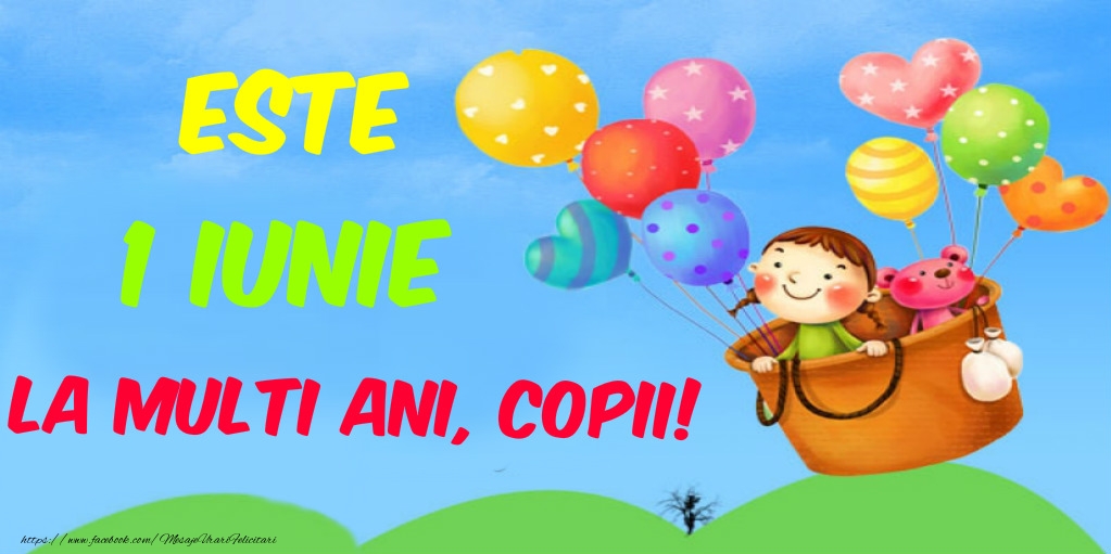 Este 1 Iunie La multi ani, copii!