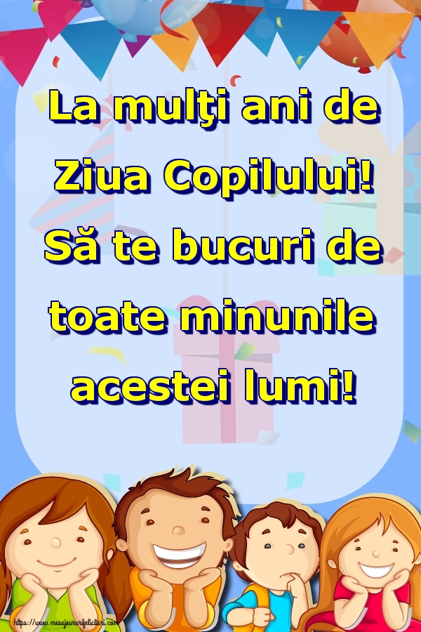 La mulţi ani de Ziua Copilului! Să te bucuri de toate minunile acestei lumi!