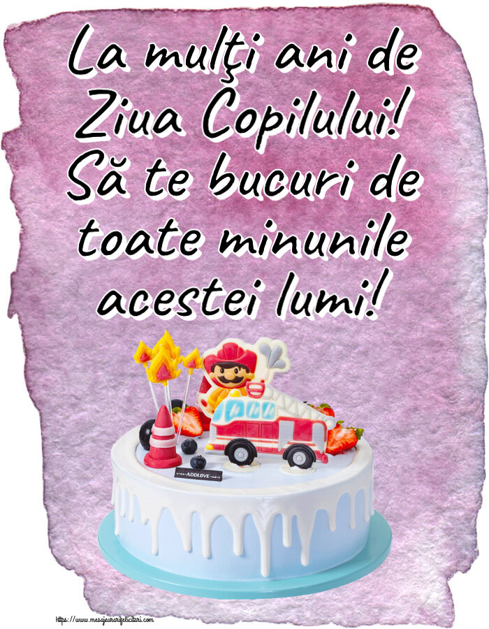 La mulţi ani de Ziua Copilului! Să te bucuri de toate minunile acestei lumi! ~ tort cu pompier