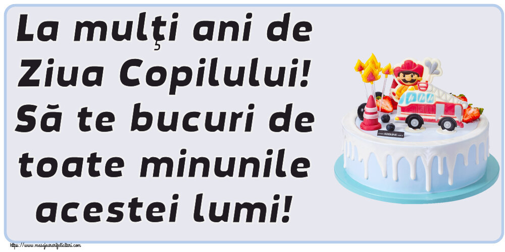 La mulţi ani de Ziua Copilului! Să te bucuri de toate minunile acestei lumi! ~ tort cu pompier
