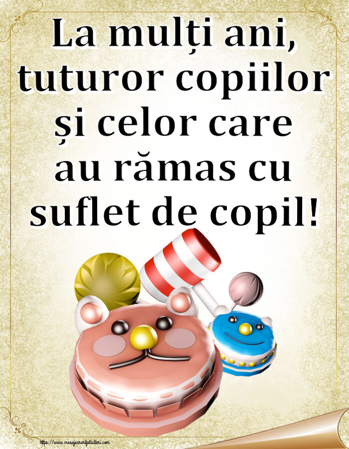 1 Iunie La mulți ani, tuturor copiilor și celor care au rămas cu suflet de copil! ~ tort tobe funny