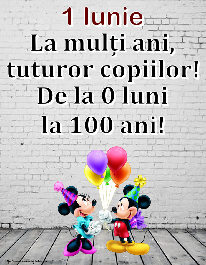 Felicitari de 1 Iunie - 1 Iunie La mulți ani, tuturor copiilor! De la 0 luni la 100 ani! ~ Mickey și Minnie mouse