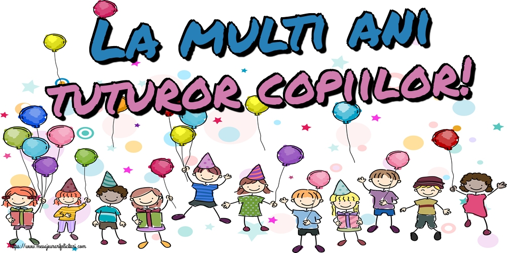 Felicitari de 1 Iunie - La multi ani tuturor copiilor! - mesajeurarifelicitari.com