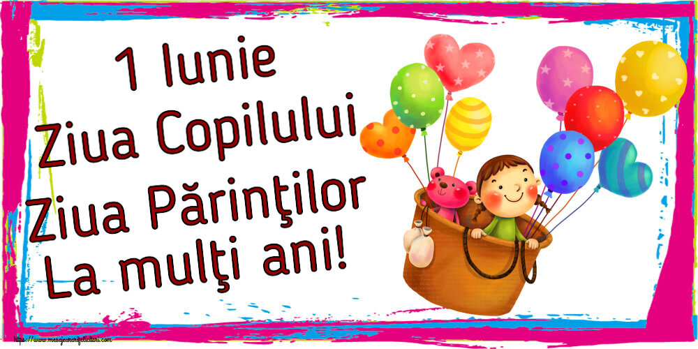 Felicitari de 1 Iunie - 1 Iunie Ziua Copilului Ziua Părinţilor La mulţi ani! - mesajeurarifelicitari.com