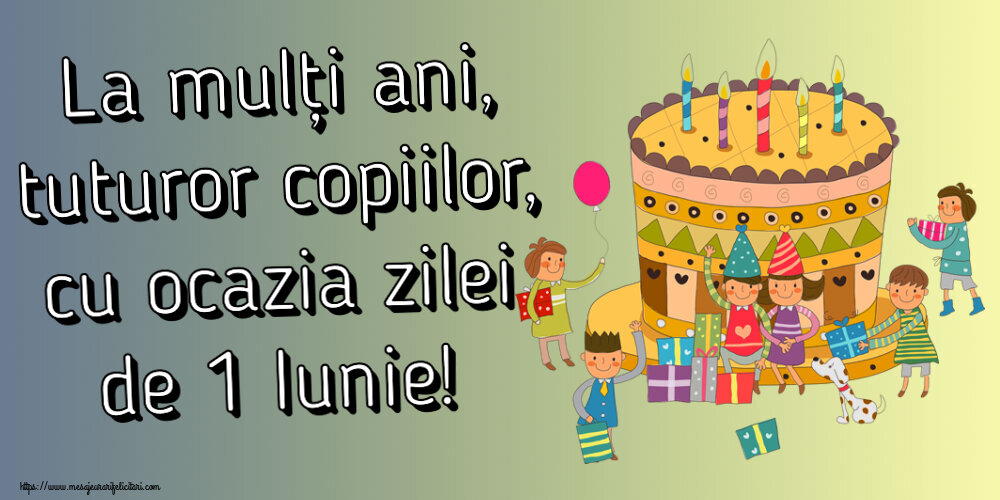 La mulți ani, tuturor copiilor, cu ocazia zilei de 1 Iunie!