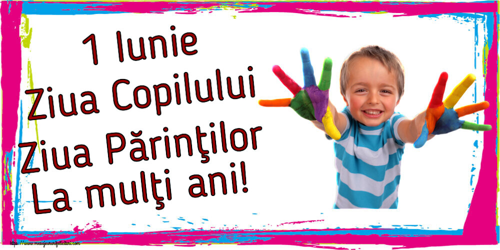 Felicitari de 1 Iunie - 1 Iunie Ziua Copilului Ziua Părinţilor La mulţi ani! - mesajeurarifelicitari.com