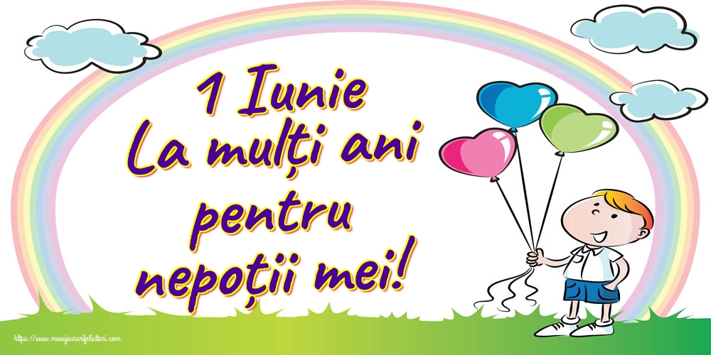 1 Iunie La mulți ani pentru nepoții mei!