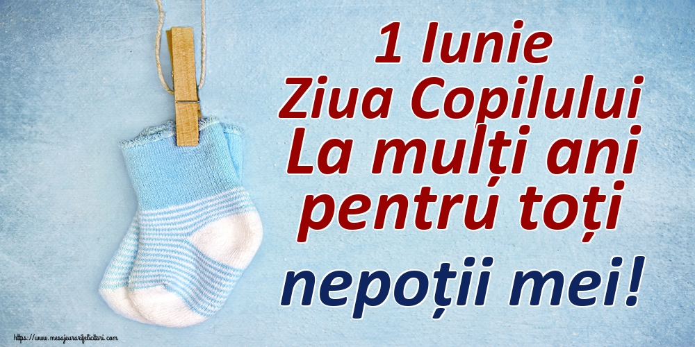 1 Iunie Ziua Copilului La mulți ani pentru toți nepoții mei!