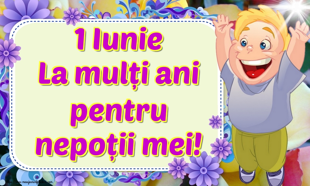 1 Iunie La mulți ani pentru nepoții mei!